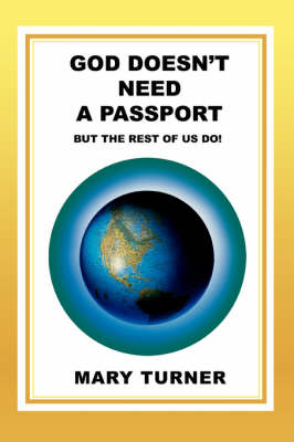 God Doesn't Need a Passport: But the Rest of Us Do! (Paperback)