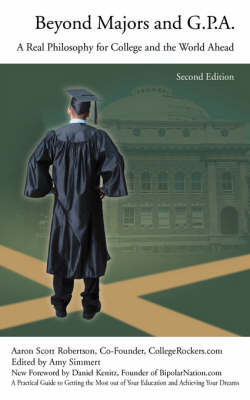 Beyond Majors and G.P.A.: A Real Philosophy for College and the World Ahead (Paperback)