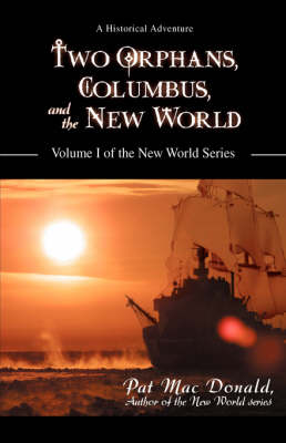 Two Orphans, Columbus, and the New World: Volume I of the New World Series (Paperback)
