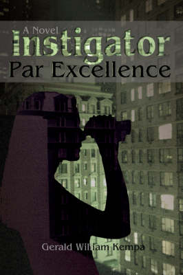 Instigator Par Excellence (Paperback)