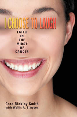 I Choose to Laugh: Faith in the Midst of Cancer (Paperback)