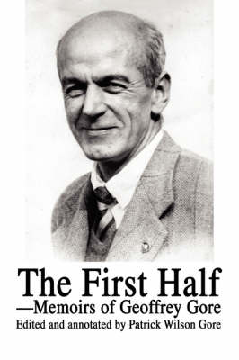 The First Half: Memoirs of Geoffrey Gore (Paperback)