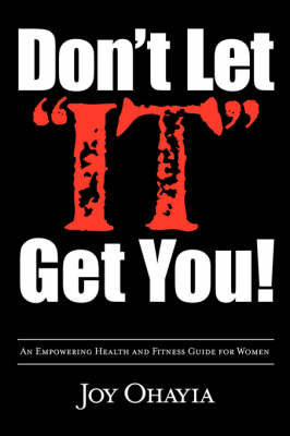 Don't Let It Get You!: An Empowering Health and Fitness Guide for Women (Paperback)