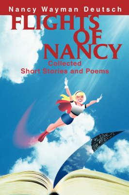 Flights of Nancy: Collected Short Stories and Poems (Paperback)