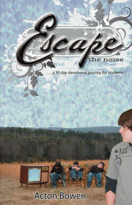Escape the Noise: A Thirty-Day Devotional Journey for Students (Paperback)