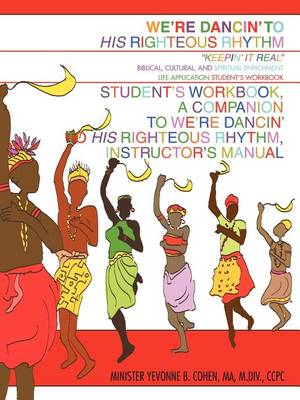 We're Dancin' to His Righteous Rhythm Student's Workbook, a Companion to We're Dancin' to His Righteous Rhythm, Instructor's Manual (Paperback)