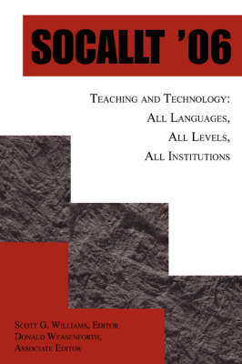 Socallt '06: Teaching and Technology: All Languages, All Levels, All Institutions (Paperback)