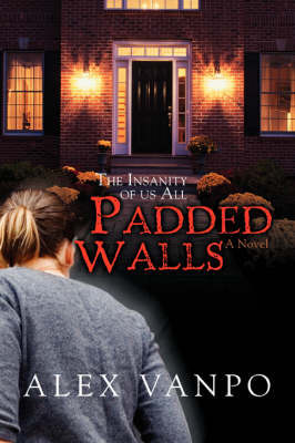 Padded Walls: The Insanity of Us All (Paperback)