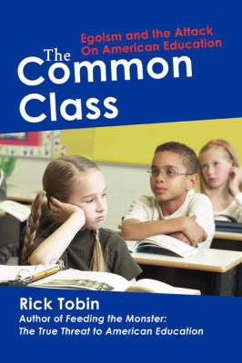 The Common Class: Egoism and the Attack on American Education (Paperback)