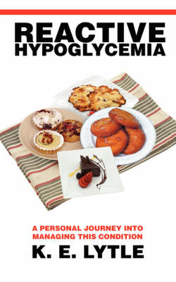 Reactive Hypoglycemia: A Personal Journey Into Managing This Condition (Paperback)