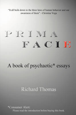 Prima Facie: A Book of Psychaotic* Essays (Paperback)