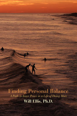 Finding Personal Balance: A Path to Inner Peace in a Life of Doing More (Paperback)