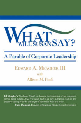 What Will Susan Say?: A Parable of Corporate Leadership (Paperback)