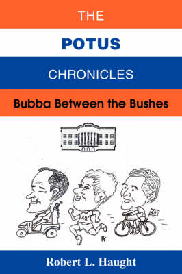 The Potus Chronicles: Bubba Between the Bushes (Paperback)