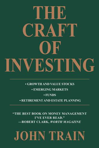 The Craft of Investing: Growth and Value Stocks * Emerging Markets * Funds * Retirement and Estate Planning (Paperback)
