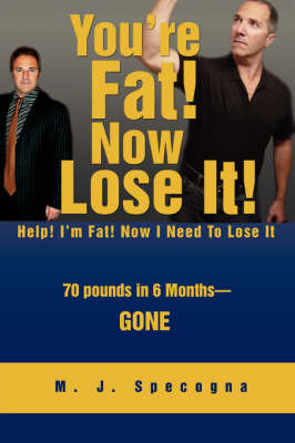 You're Fat! Now Lose It!: Help! I'm Fat! Now I Need to Lose It (Paperback)