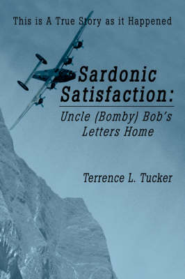 Sardonic Satisfaction: Uncle (Bomby) Bob's Letters Home (Paperback)