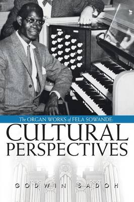 The Organ Works of Fela Sowande: Cultural Perspectives (Paperback)