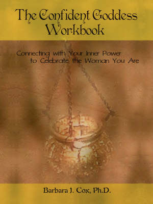 The Confident Goddess Workbook: Connecting with Your Inner Power to Celebrate the Woman You Are (Paperback)
