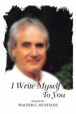 I Write Myself to You: Poems and Writings (Paperback)