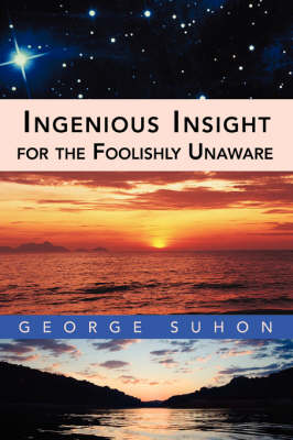 Ingenious Insight for the Foolishly Unaware (Paperback)