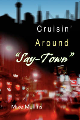 Cruisin' Around Say-Town (Paperback)