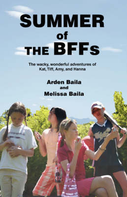 Summer of the Bffs: The Wacky, Wonderful Adventures of Kat, TIFF, Amy, and Hanna (Paperback)