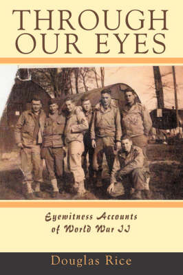 Through Our Eyes: Eyewitness Accounts of World War II (Paperback)