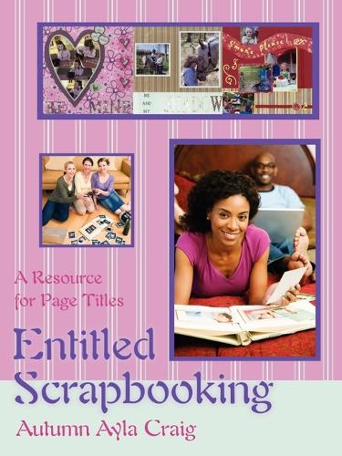 Entitled Scrapbooking: A Resource for Page Titles (Paperback)