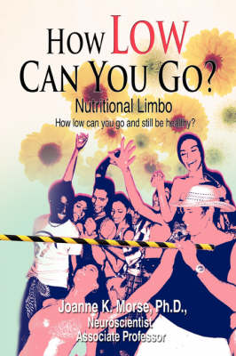 How Low Can You Go?: Nutritional Limbo (Paperback)