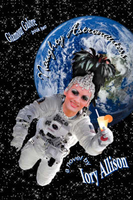 Naughty Astronautess: Glamour Galore (Paperback)