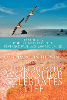Come Dance in the Wind: An Autobiography Workshop Celebrates Life (Paperback)