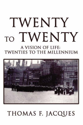 Twenty to Twenty: A Vision of Life: Twenties to the Millennium (Paperback)