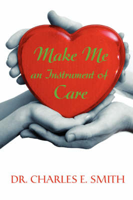 Make Me an Instrument of Care (Paperback)