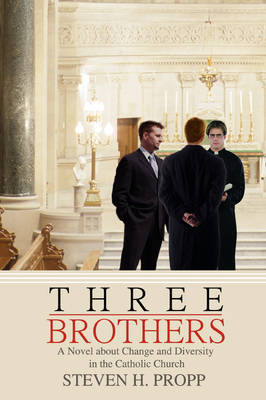 Three Brothers: A Novel about Change and Diversity in the Catholic Church (Paperback)