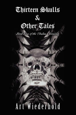 Thirteen Skulls & Other Tales: Book Nine of the Thulian Chronicles (Paperback)