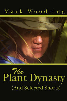 The Plant Dynasty: (And Selected Shorts) (Paperback)