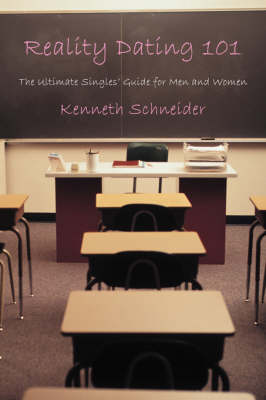 Reality Dating 101: The Ultimate Singles' Guide for Men and Women (Paperback)