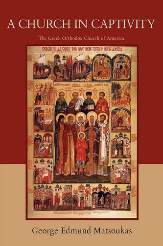A Church in Captivity: The Greek Orthodox Church of America (Paperback)