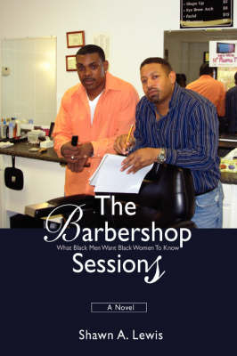 The Barbershop Sessions: What Black Men Want Black Women to Know (Paperback)