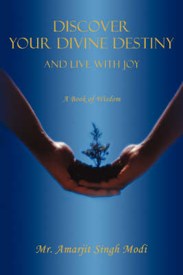 Discover Your Divine Destiny: And Live with Joy (Paperback)
