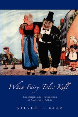 When Fairy Tales Kill: The Origins and Transmission of Antisemitic Beliefs (Paperback)