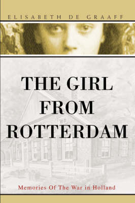 The Girl from Rotterdam: Memories of the War in Holland (Paperback)