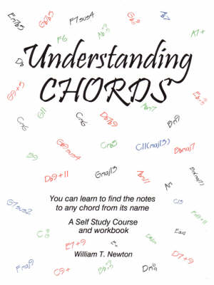 Understanding Chords: You Can Learn to Find the Notes to Any Chord from Its Name (Paperback)