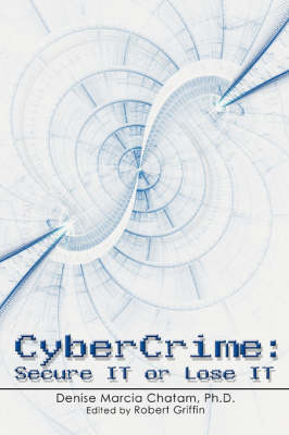 Cybercrime: Secure It or Lose It (Paperback)