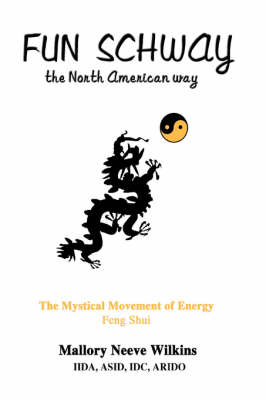Fun Schway, the North American Way: The Mystical Movement of Energy--Feng Shui (Paperback)
