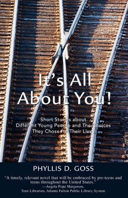 It's All about You!: Short Stories about Different Young People and the Choices They Chose for Their Lives (Paperback)