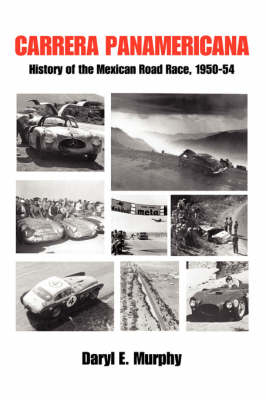 Carrera Panamericana: History of the Mexican Road Race, 1950-54 (Paperback)