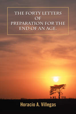 The Forty Letters of Preparation for the End of an Age. (Paperback)