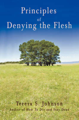 Principles of Denying the Flesh (Paperback)